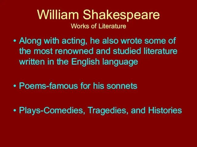 William Shakespeare Works of Literature Along with acting, he also