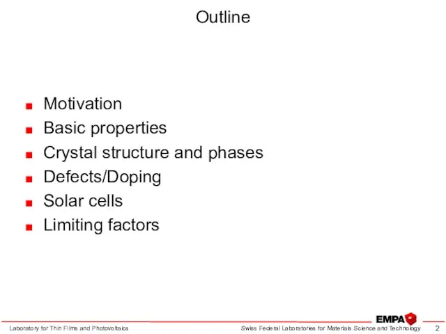 Outline Motivation Basic properties Crystal structure and phases Defects/Doping Solar