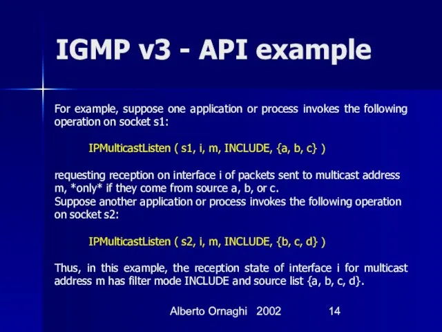 Alberto Ornaghi 2002 IGMP v3 - API example For example,