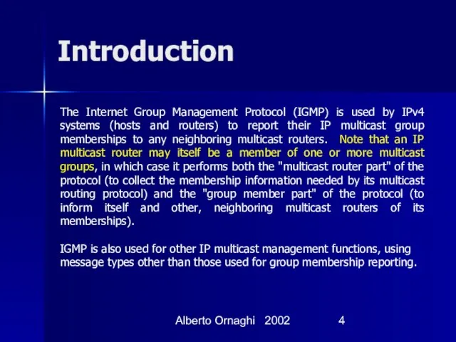 Alberto Ornaghi 2002 Introduction The Internet Group Management Protocol (IGMP)