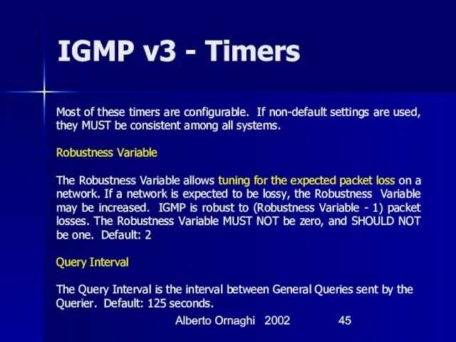 Alberto Ornaghi 2002 IGMP v3 - Timers Most of these