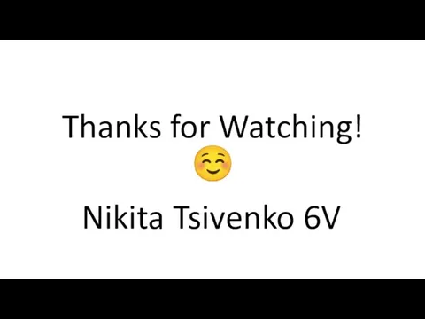 Thanks for Watching! ☺ Nikita Tsivenko 6V