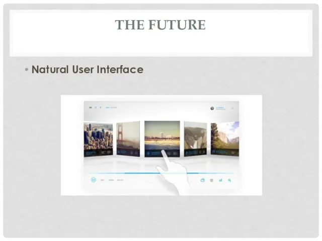 THE FUTURE Natural User Interface