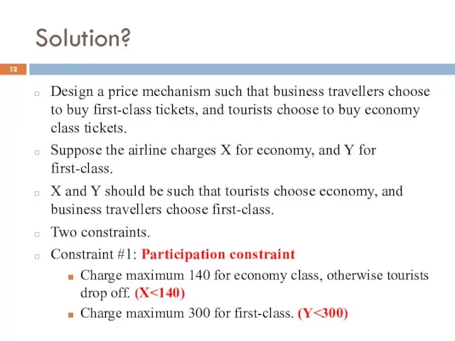 Solution? Design a price mechanism such that business travellers choose
