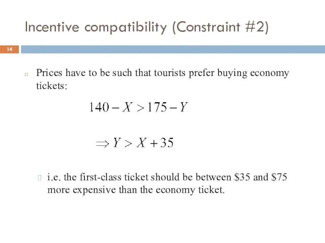 Incentive compatibility (Constraint #2) Prices have to be such that