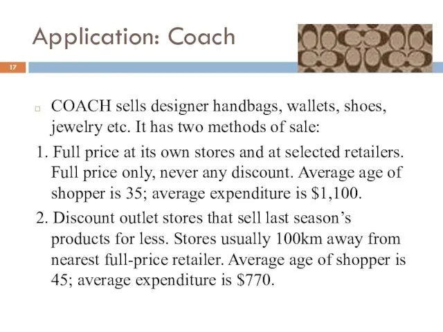 Application: Coach COACH sells designer handbags, wallets, shoes, jewelry etc.