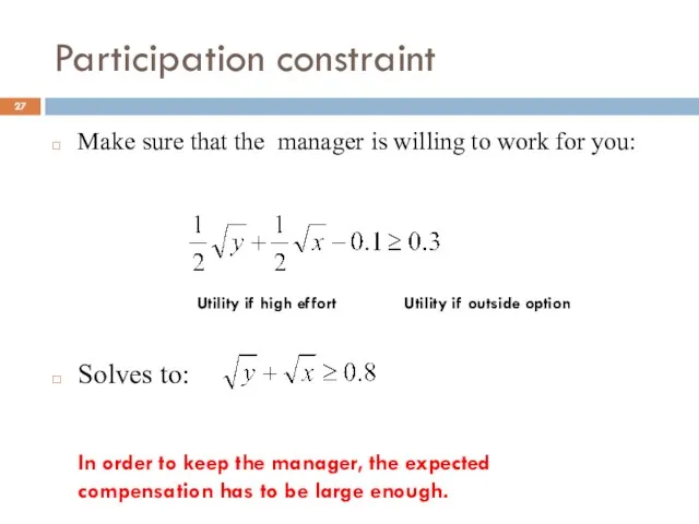 Participation constraint Make sure that the manager is willing to