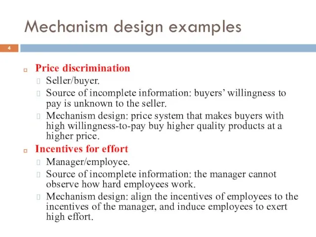 Mechanism design examples Price discrimination Seller/buyer. Source of incomplete information: