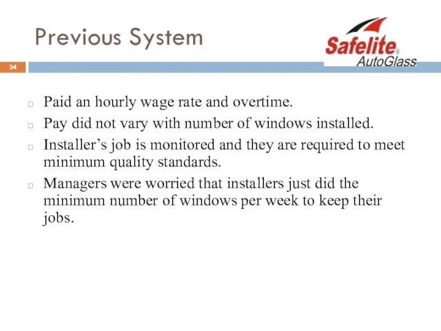 Previous System Paid an hourly wage rate and overtime. Pay