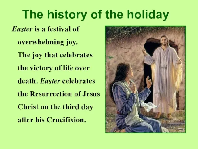 The history of the holiday Easter is a festival of