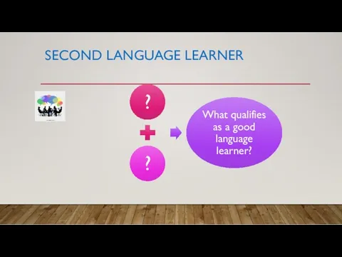 SECOND LANGUAGE LEARNER