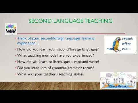 SECOND LANGUAGE TEACHING Think of your second/foreign languages learning experience… How did you