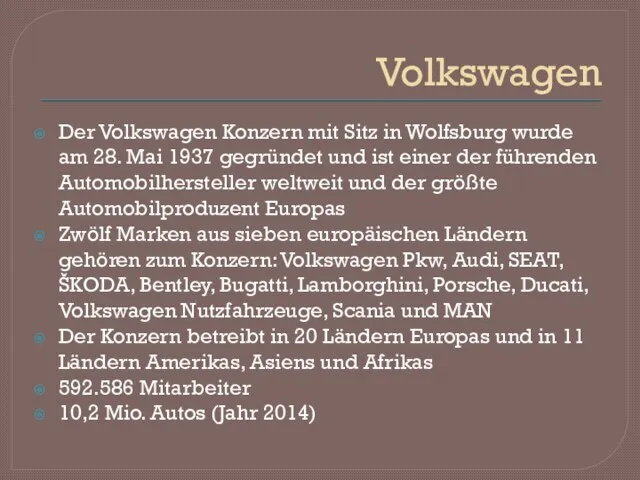 Volkswagen Der Volkswagen Konzern mit Sitz in Wolfsburg wurde am