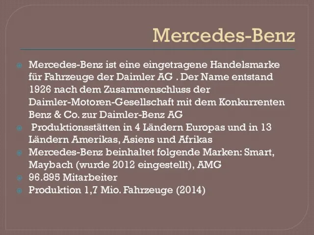 Mercedes-Benz Mercedes-Benz ist eine eingetragene Handelsmarke für Fahrzeuge der Daimler