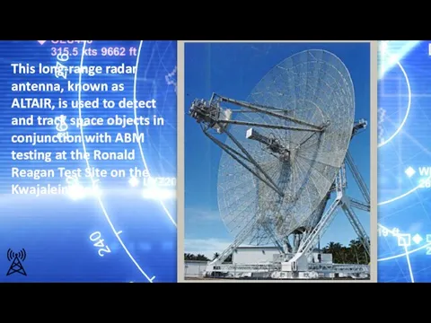 This long-range radar antenna, known as ALTAIR, is used to