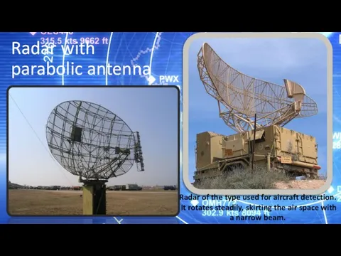 Radar with parabolic antenna Radar of the type used for aircraft detection. It
