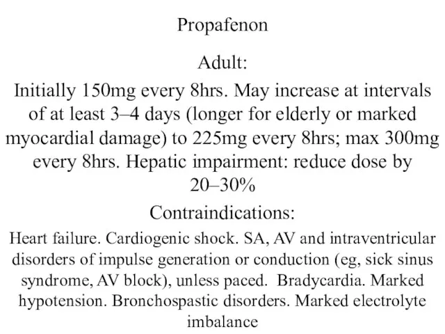 Propafenon Adult: Initially 150mg every 8hrs. May increase at intervals of at least