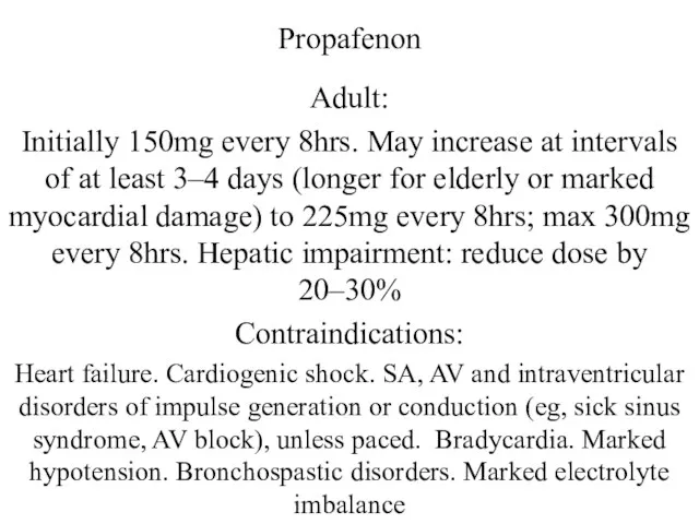 Propafenon Adult: Initially 150mg every 8hrs. May increase at intervals