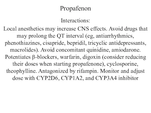 Propafenon Interactions: Local anesthetics may increase CNS effects. Avoid drugs that may prolong