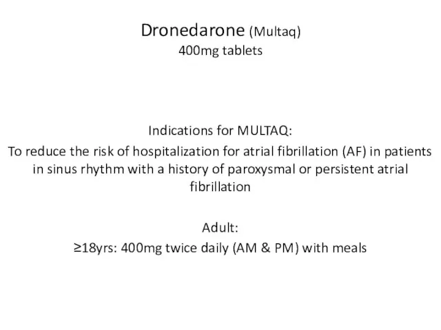 Dronedarone (Multaq) 400mg tablets Indications for MULTAQ: To reduce the risk of hospitalization