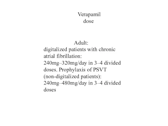 Adult: digitalized patients with chronic atrial fibrillation: 240mg–320mg/day in 3–4