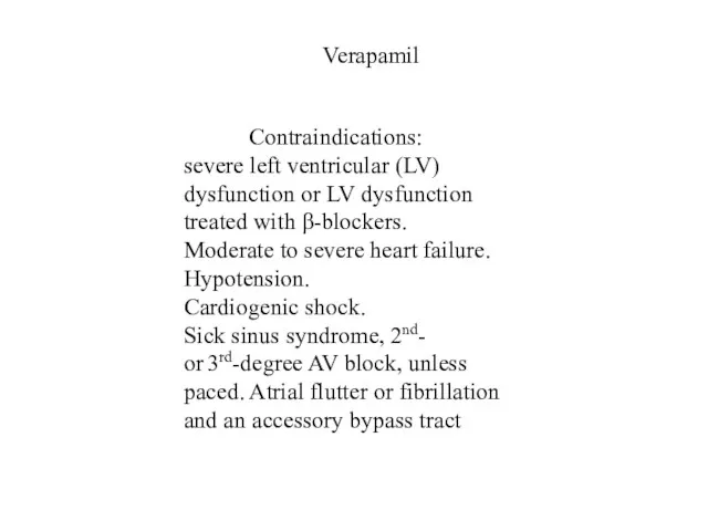 Contraindications: severe left ventricular (LV) dysfunction or LV dysfunction treated with β-blockers. Moderate