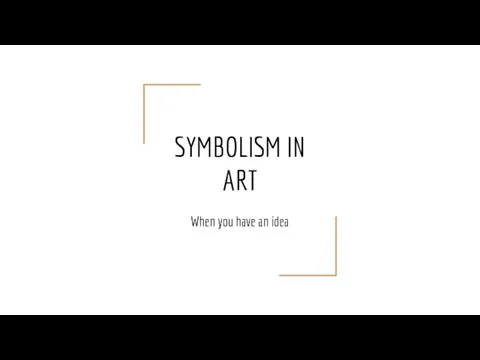 Symbolism in art. When you have an idea