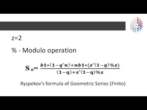 z=2 Ryspekov’s formula of Geometric Series (Finite) % - Modulo operation