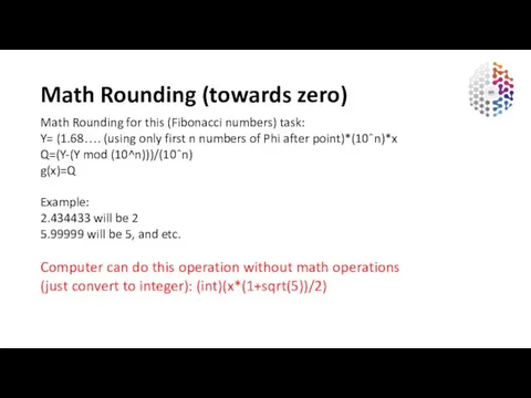 Math Rounding (towards zero) Math Rounding for this (Fibonacci numbers)