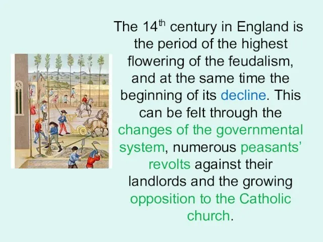 The 14th century in England is the period of the