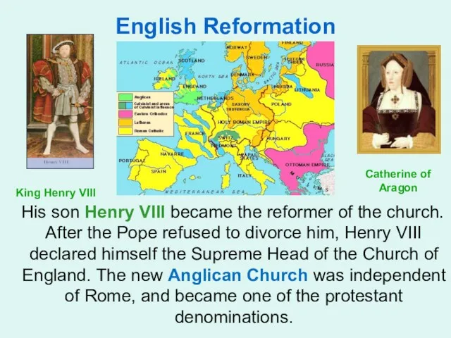 English Reformation His son Henry VIII became the reformer of