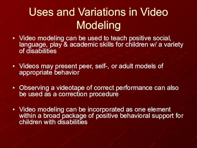 Uses and Variations in Video Modeling Video modeling can be