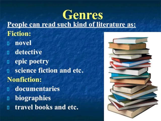 Genres People can read such kind of literature as: Fiction: