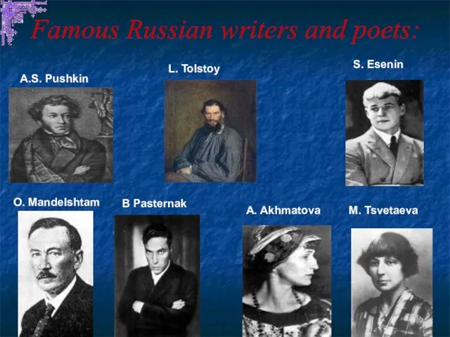 Famous Russian writers and poets: A.S. Pushkin L. Tolstoy O.