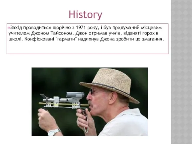 Захід проводиться щорічно з 1971 року, і був придуманий місцевим