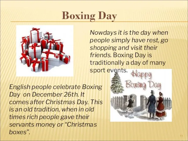 Boxing Day English people celebrate Boxing Day on December 26th.
