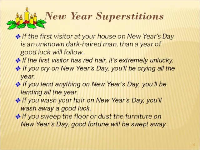 New Year Superstitions If the first visitor at your house