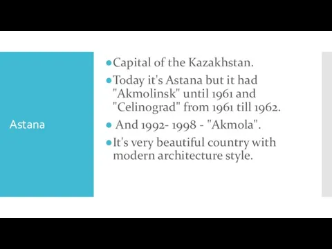 Astana Capital of the Kazakhstan. Today it's Astana but it