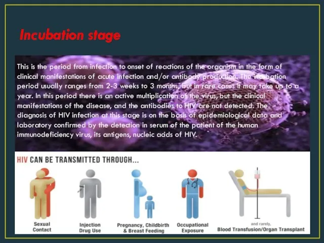 Incubation stage This is the period from infection to onset of reactions of