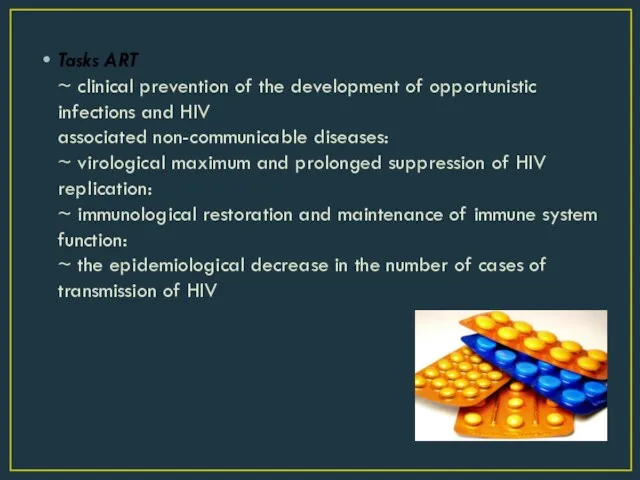 Tasks ART ~ clinical prevention of the development of opportunistic infections and HIV