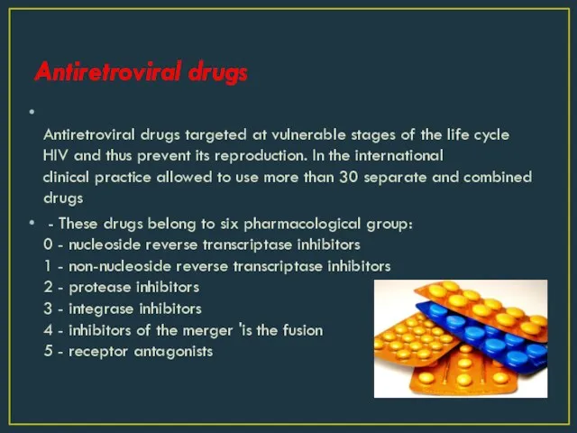 Antiretroviral drugs Antiretroviral drugs targeted at vulnerable stages of the life cycle HIV