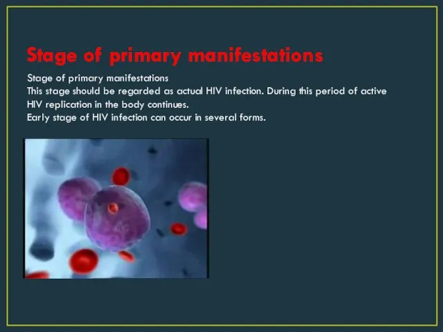 Stage of primary manifestations Stage of primary manifestations This stage