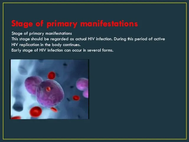 Stage of primary manifestations Stage of primary manifestations This stage should be regarded