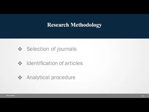 Research Methodology Selection of journals Group Project Identification of articles Analytical procedure