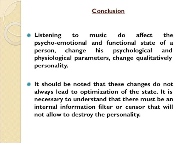 Conclusion Listening to music do affect the psycho-emotional and functional