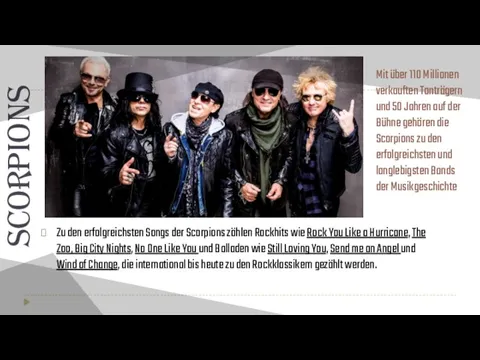 Scorpions Zu den erfolgreichsten Songs der Scorpions zählen Rockhits wie