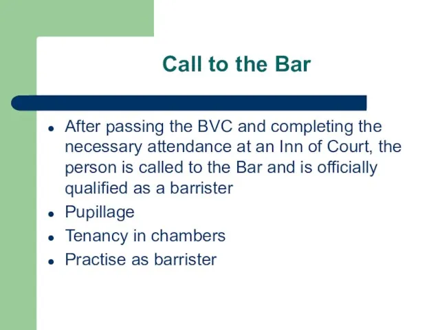 Call to the Bar After passing the BVC and completing