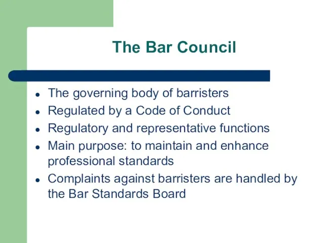 The Bar Council The governing body of barristers Regulated by