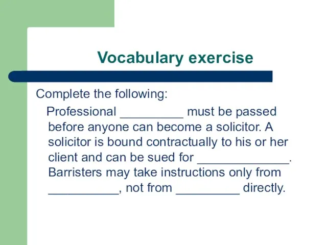 Vocabulary exercise Complete the following: Professional _________ must be passed