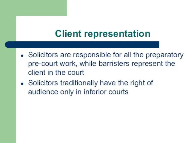 Client representation Solicitors are responsible for all the preparatory pre-court